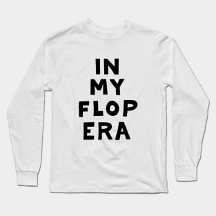 In My Flop Era Long Sleeve T-Shirt